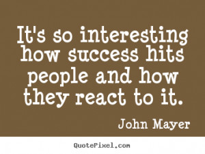 john mayer more success quotes inspirational quotes love quotes ...