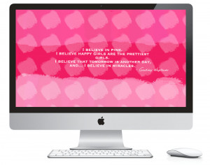 ... Quote Wallpaper I Believe In Pink 