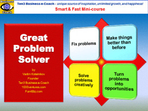 GREAT PROBLEM SOLVER (Ten3 Mini-course by Vadim Kotelnikov, PowerPoint ...