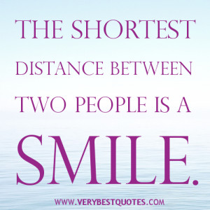 Smile quotes, The shortest distance between two people is a smile.