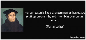 ... it up on one side, and it tumbles over on the other. - Martin Luther