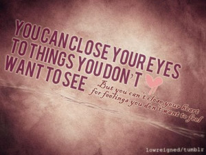 close your eyes #don't want to see #close your heart