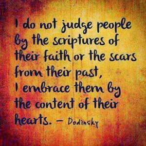 do not judge people by the scriptures of their faith or the scars ...