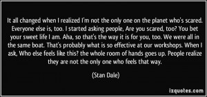 More Stan Dale Quotes