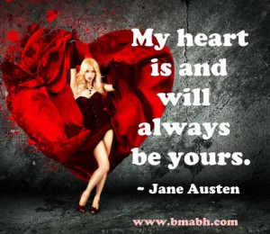 ... short love quotes by Jane Austen-My heart is and will always be yours