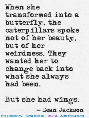When she transformed into a butterfly…” – Dean Jackson ...