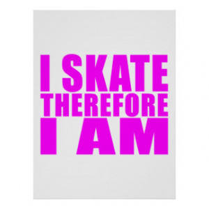 Funny Girl Skaters Quotes : I Skate Therefore I am Poster