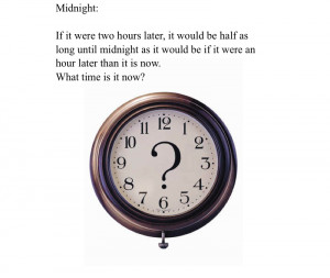 Brain Teaser: Midnight (skill: informal algebra)