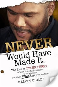 ... Tyler Perry from homelessness to top-grossing movie star. Melvin