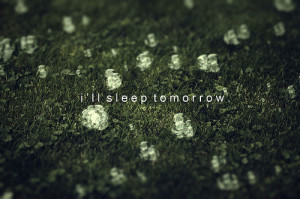 field, gone, quote, quotes, sleep, sleep alone, sleeps, tomorrow ...