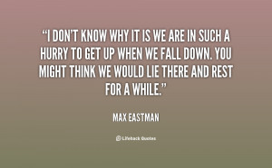 quote-Max-Eastman-i-dont-know-why-it-is-we-11988.png