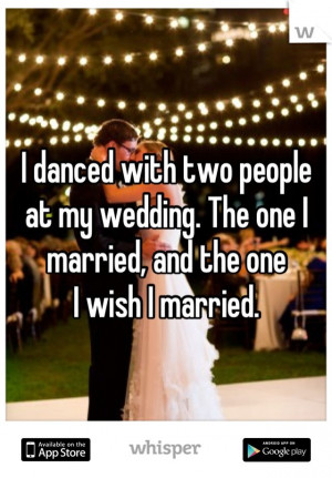 danced with two people at my wedding. The one I married, and the one ...