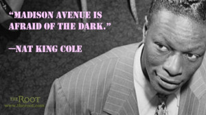 Quote of the Day: Nat King Cole on Racism in the Media