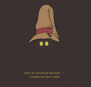 ... quotes from the Final Fantasy games, like Black Mage Vivi Ornitier's