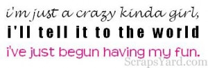 http://www.scrapsyard.com/quotes/crazy-girl-quotes-graphic/