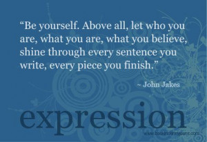 john jake - “Be yourself. Above all, let who you are, what you are ...