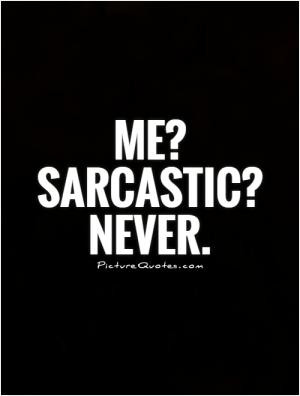 Sarcastic Quotes Witty Quotes Smart Quotes Ass Quotes