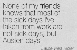 ... -sick-days-ive-taken-from-work-are-not-sick-days-but-austen-days.jpg