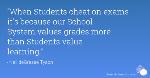 When Students cheat on exams it's because our School System values ...