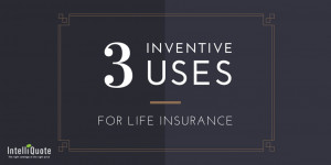 At IntelliQuote, we are huge advocates for protecting your loved ones ...