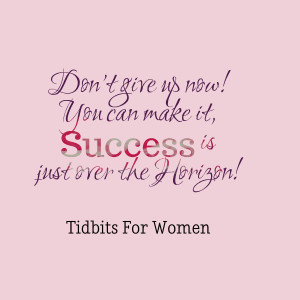 Quotes Picture: don't give up now! you can make it, success is just ...