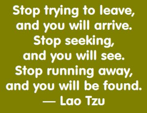 Lao Tzu Quotation: Stop Seeking, and You Will See