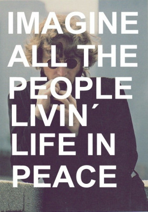 Imagine all the people living life in peace.