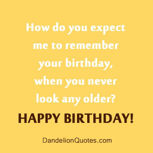 Birthday Quotes http://dandelionquotes.com/category/birthday-quotes
