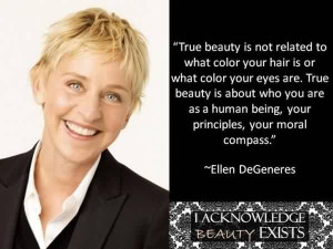 Fabulous Celebrity Quote by Ellen DeGeneres ~ True beauty is not ...