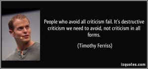 avoid all criticism fail. It's destructive criticism we need to avoid ...