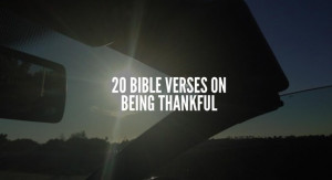 20 Bible Verses On Being Thankful