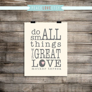 Mother Teresa Quote Great Love Printable Home by PeaceLoveEtsy, $8.00