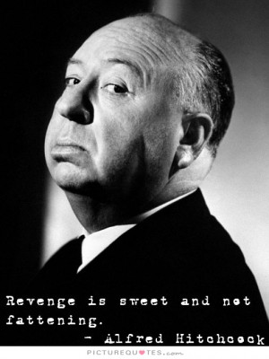 Revenge Quotes Alfred Hitchcock Quotes