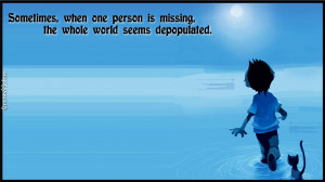 ... -when-one-person-is-missing-the-whole-world-seems-depopulated.1.jpg