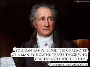 You can easily judge the character of a man by how he treats those who ...