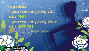 If You Want Something Said by margaret-thatcher Picture Quotes