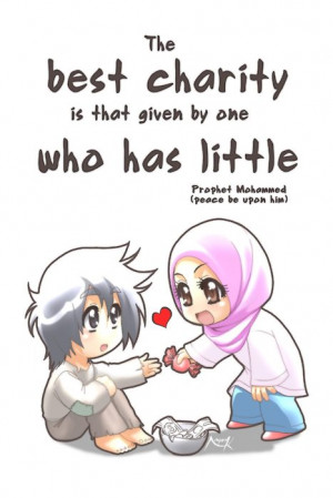 The best charity is that given by one who has little.