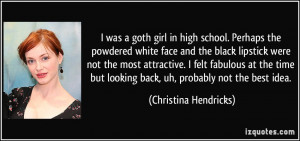 girl in high school. Perhaps the powdered white face and the black ...