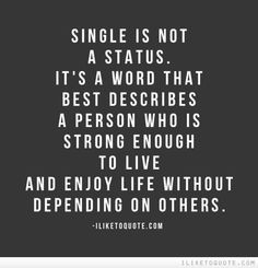 ... enjoy life without depending on others. #single #singlequotes #quotes
