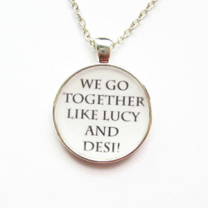 Together Like Lucy and Desi Quote Resin Necklace or Keychain, Lucille ...