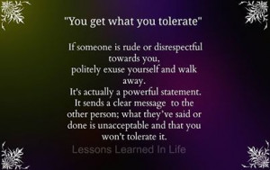 you get what you tolerate...