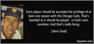 be accorded the privilege of at least one season with the Chicago Cubs ...
