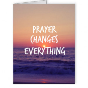 Prayer Changes Everything Christian Quote Greeting Card