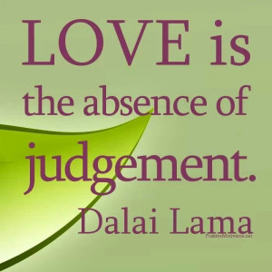 Love is the absence of judgement