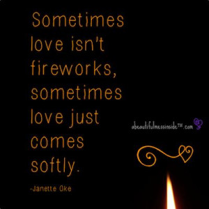 Sometimes love isn't fireworks..sometimes love just comes softly..Http ...