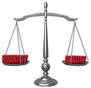 Find the right balance between quantity and quality.