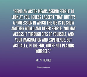 quote-Ralph-Fiennes-being-an-actor-means-asking-people-to-1-233196.png
