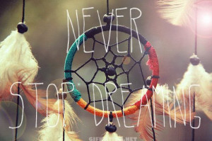 Never Stop Dreaming: Dreamcatcher Style.