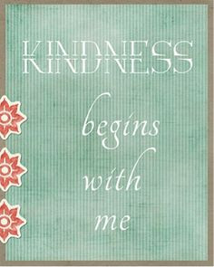 Kindness begins with me.