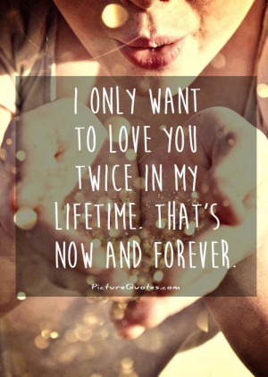 I Want You Forever Quotes. QuotesGram